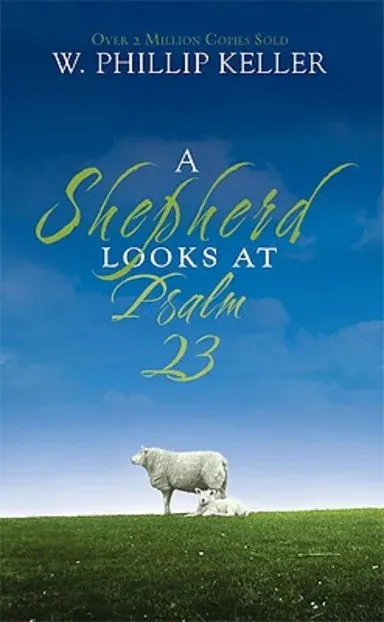 A SHEPHERD LOOKS AT PSALMS 23 (ILLUSTRATED) (TIMELESS FAITH CLASSICS SERIES)
