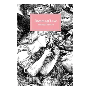 Dreams of Love: Rossetti Poetry